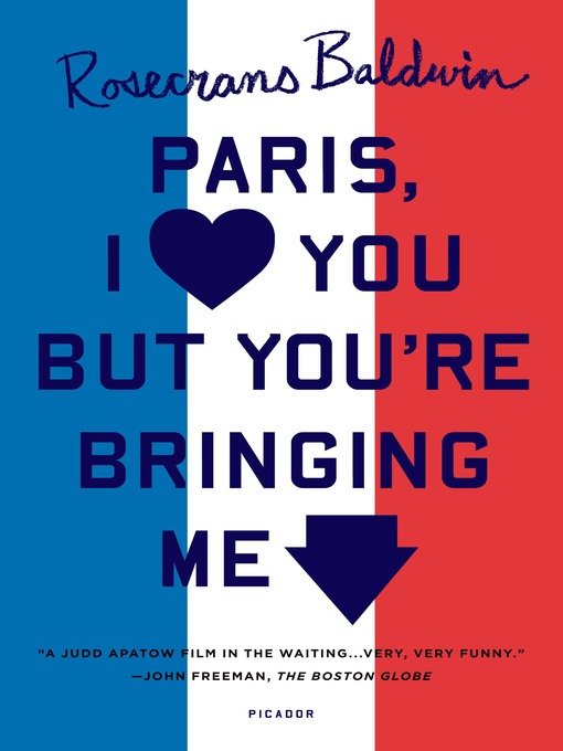 Title details for Paris, I Love You but You're Bringing Me Down by Rosecrans Baldwin - Wait list
